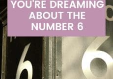 10 Possible Reasons You Are Dreaming About The Number 6