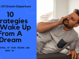 The Art Of Dream Departure: 10 Strategies to Wake Up from a Dream