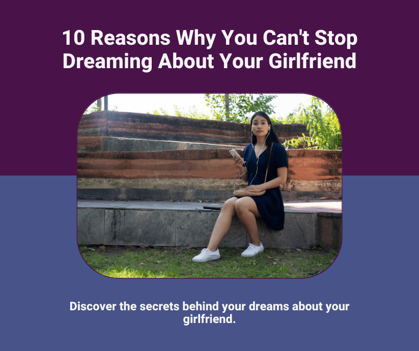 10 Reasons Why You Can't Stop Dreaming About Your Girlfirned