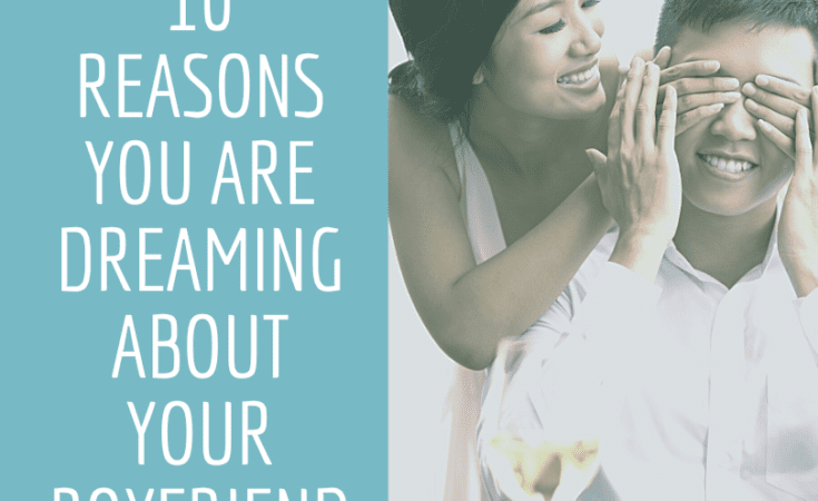 10 Reasons You Are Dreaming About Your Boyfriend