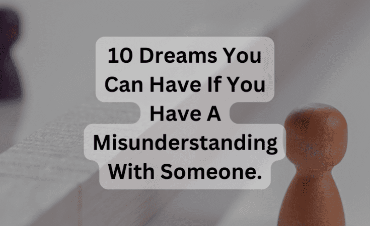 10 Dreams You Can Have If You Have A Misunderstanding Occur