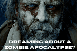 Dreaming of the Undead: What Your Zombie Apocalypse Dreams Reveal