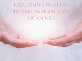 Exploring Healing Dreams: Insights and Meanings